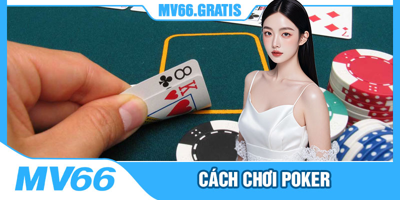 Cách Chơi Poker