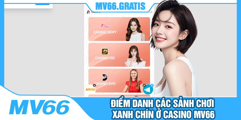Điểm Danh Các Sảnh Chơi Xanh Chín Ở Casino MV66