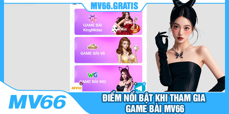 Điểm Nổi Bật Khi Tham Gia Game Bài MV66