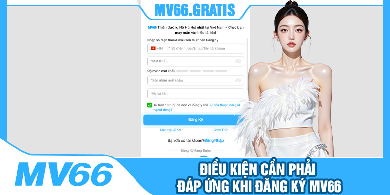 Điều Kiện Cần Phải Đáp Ứng Khi Đăng Ký MV66