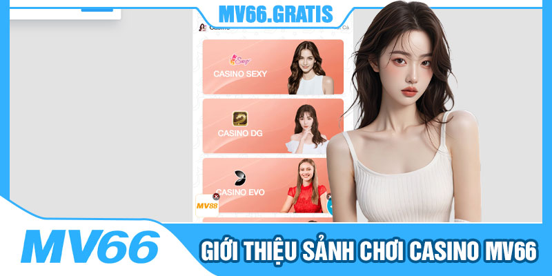Giới Thiệu Sảnh Chơi Casino MV66
