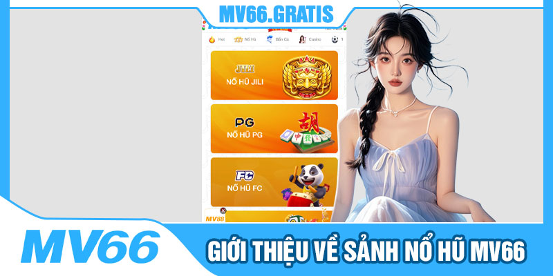 Giới Thiệu Về Sảnh Nổ Hũ MV66