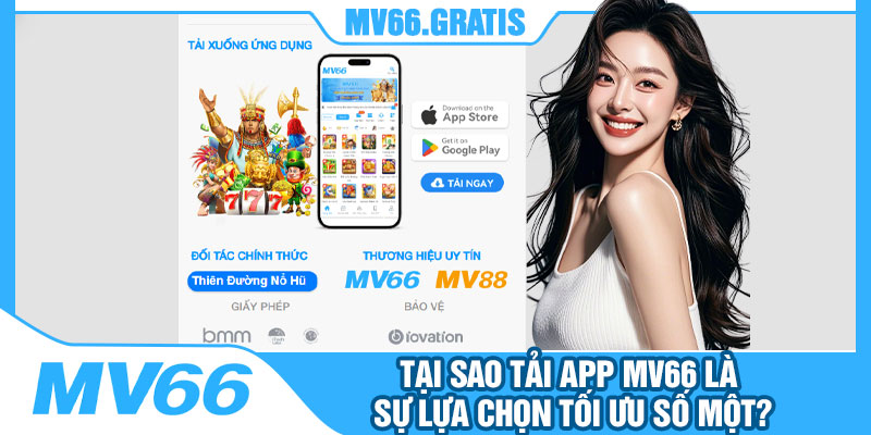 Tại Sao Tải App MV66 Là Sự Lựa Chọn Tối Ưu Số Một?