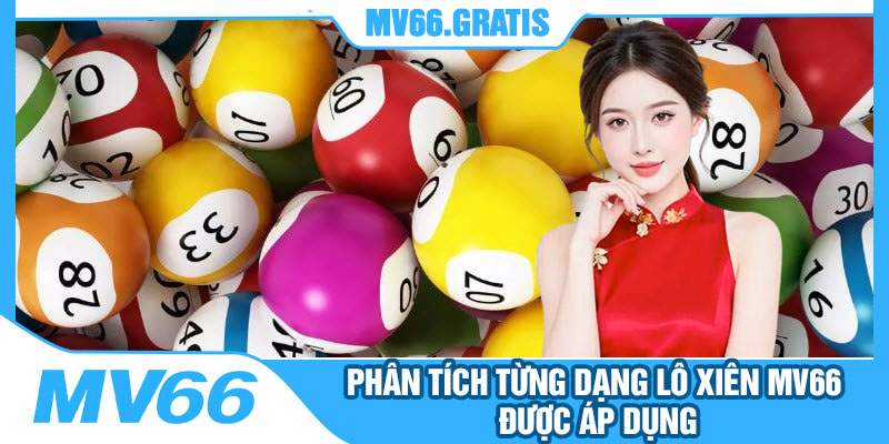 Phân Tích Từng Dạng Lô Xiên MV66 Được Áp Dụng